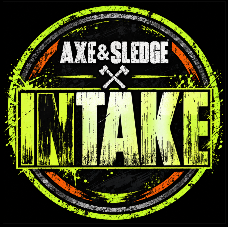 AXE & SLEDGE INTAKE